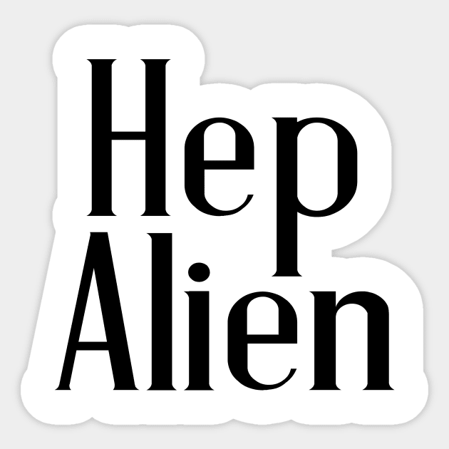 Hep Alien Sticker by quoteee